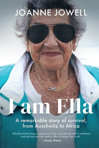 I am Ella: A remarkable story of survival, from Auschwitz to Africa