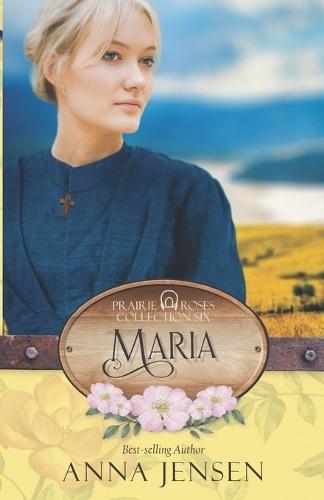 Maria: Prairie Roses Collection Book 44
