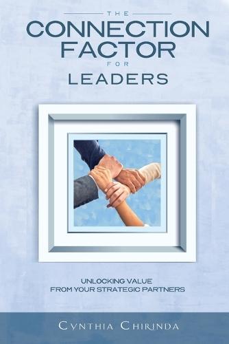 The Connection Factor for Leaders: Unlocking Value from Your Strategic Partners