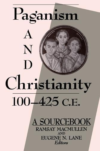 Paganism and Christianity, 100-425 C.E.: A Sourcebook
