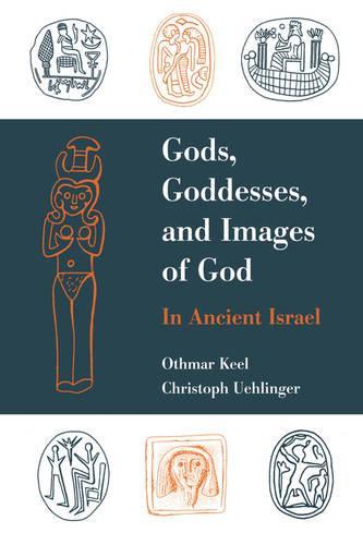 Gods, Goddesses, and Images of God: In Ancient Israel