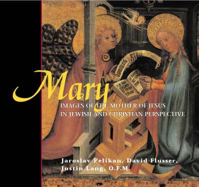 Mary: Images of the Mother of Jesus in Jewish and Christian Perspective
