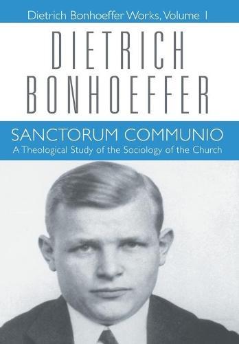 Sanctorum Communio: Dietrich Bonhoeffer Works, Volume 1