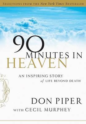 90 Minutes in Heaven: An Inspiring Story of Life Beyond Death