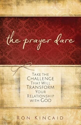 The Prayer Dare – Take the Challenge That Will Transform Your Relationship With God