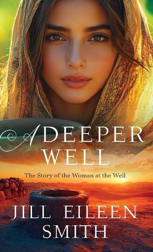 Deeper Well: The Story of the Woman at the Well