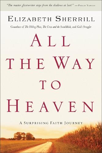 All the Way to Heaven – A Surprising Faith Journey