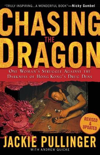 Chasing the Dragon – One Woman`s Struggle Against the Darkness of Hong Kong`s Drug Dens