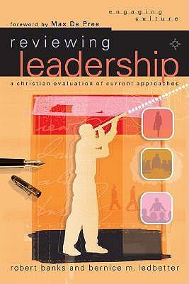 Reviewing Leadership: A Christian Evaluation of Current Approaches