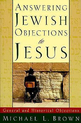 Answering Jewish Objections to Jesus – General and Historical Objections