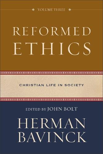 Reformed Ethics, Volume 3: Christian Life in Society
