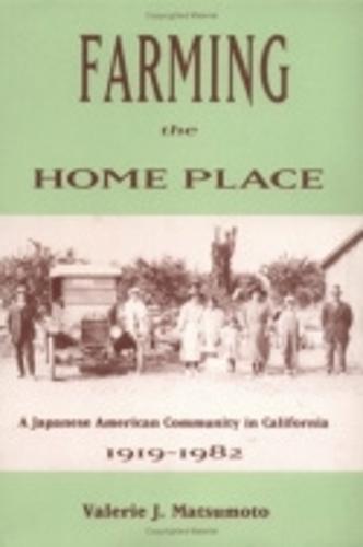 Farming the Home Place: A Japanese Community in California, 1919–1982