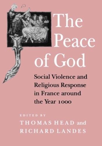 The Peace of God: Social Violence and Religious Response in France Around the Year 1000