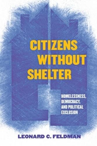 Citizens Without Shelter: Homelessness, Democracy, and Political Exclusion
