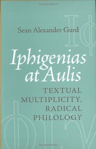 Iphigenias at Aulis: Textual Multiplicity, Radical Philology