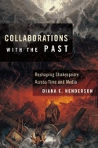 Collaborations with the Past: Reshaping Shakespeare Across Time and Media