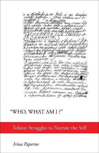 ""Who, What Am I?"": Tolstoy Struggles to Narrate the Self