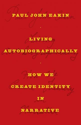 Living Autobiographically: How We Create Identity in Narrative