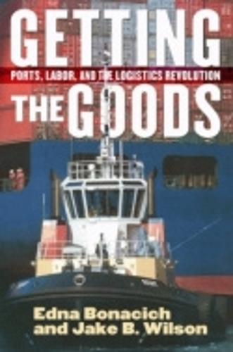 Getting the Goods: Ports, Labor, and the Logistics Revolution