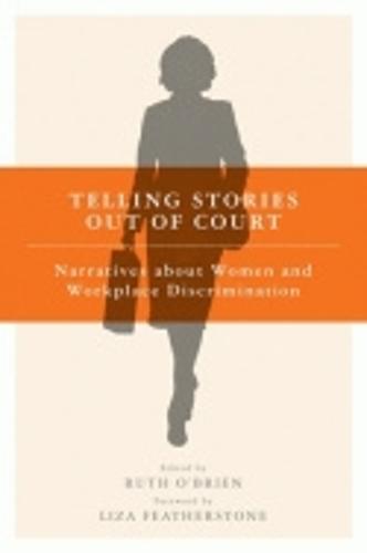 Telling Stories Out of Court: Narratives about Women and Workplace Discrimination