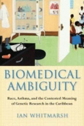 Biomedical Ambiguity: Race, Asthma, and the Contested Meaning of Genetic Research in the Caribbean