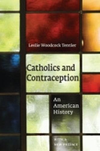 Catholics and Contraception: An American History
