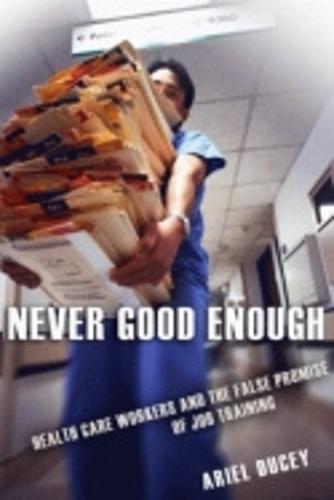Never Good Enough: Health Care Workers and the False Promise of Job Training
