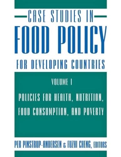 Case Studies in Food Policy for Developing Countries: Policies for Health, Nutrition, Food Consumption, and Poverty