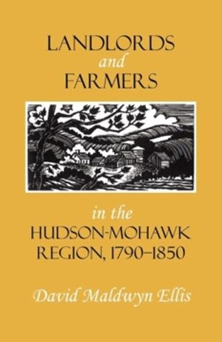 Landlords and Farmers in the Hudson-Mohawk Region, 1790–1850