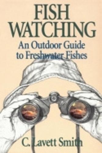 Fish Watching: An Outdoor Guide to Freshwater Fishes
