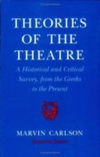 Theories of the Theatre: A Historical and Critical Survey, from the Greeks to the Present