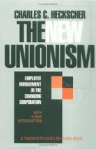 The New Unionism: Employee Involvement in the Changing Corporation with a New Introduction