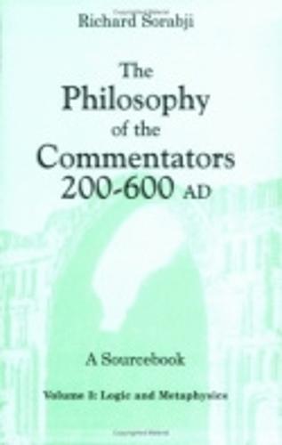 The Philosophy of the Commentators, 200–600 AD, a Sourcebook: Logic and Metaphysics