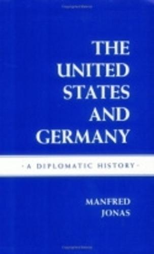The United States and Germany: A Diplomatic History