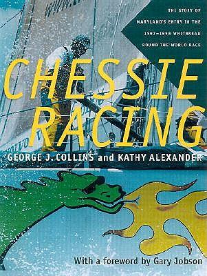 Chessie Racing: The Story of Maryland's Entry in the 1997-1998 Whitbread Round the World Race