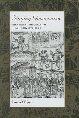 Staging Governance: Theatrical Imperialism in London, 1770–1800