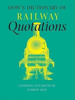Dow's Dictionary of Railway Quotations