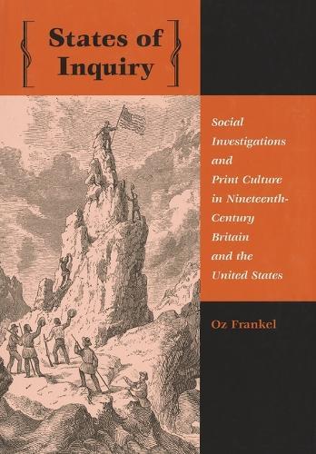 States of Inquiry: Social Investigations and Print Culture in Nineteenth-Century Britain and the United States