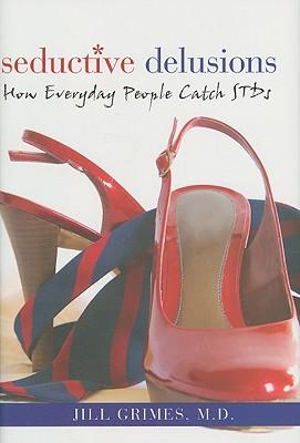 Seductive Delusions: How Everyday People Catch STDs