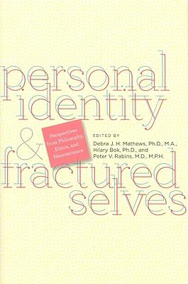 Personal Identity and Fractured Selves: Perspectives from Philosophy, Ethics, and Neuroscience
