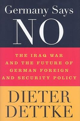 Germany Says ""No"": The Iraq War and the Future of German Foreign and Security Policy