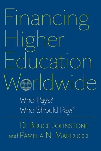 Financing Higher Education Worldwide: Who Pays? Who Should Pay?