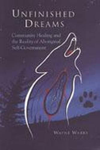 Unfinished Dreams: Community Healing and the Reality of Aboriginal Self-government