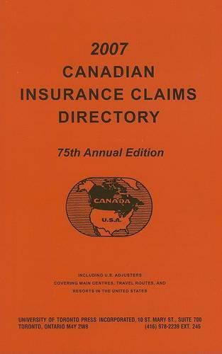 Canadian Insurance Claims Directory 2007: 75th Annual Edition