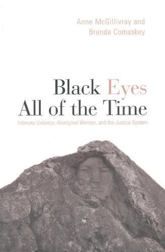 Black Eyes of All Time: Intimate Violence, Aboriginal Women, and the Justice System