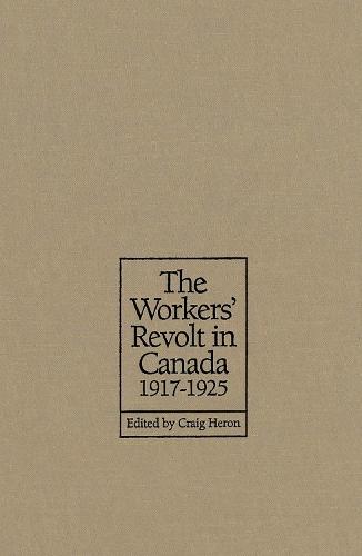 The Workers' Revolt in Canada, 1917-1925