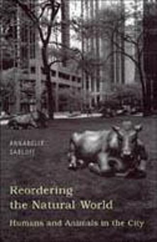 Reordering the Natural World: Humans and Animals in the City