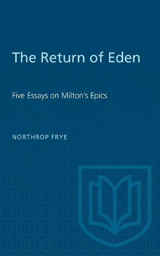 The Return of Eden: Five Essays on Milton's Epics