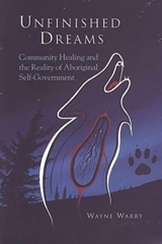 Unfinished Dreams: Community Healing and the Reality of Aboriginal Self-Government