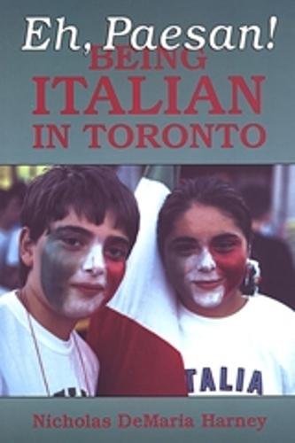 Eh, Paesan!: Being Italian in Toronto